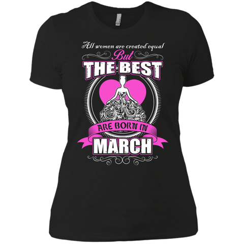 all women are created equal but the best are born in march T-Shirt