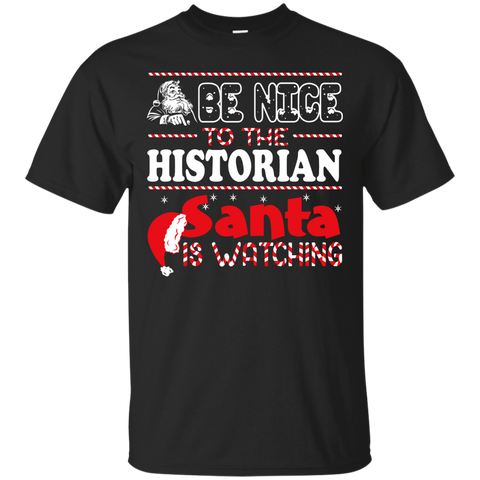 be nice to the historian santa is watching - christmas T-Shirt