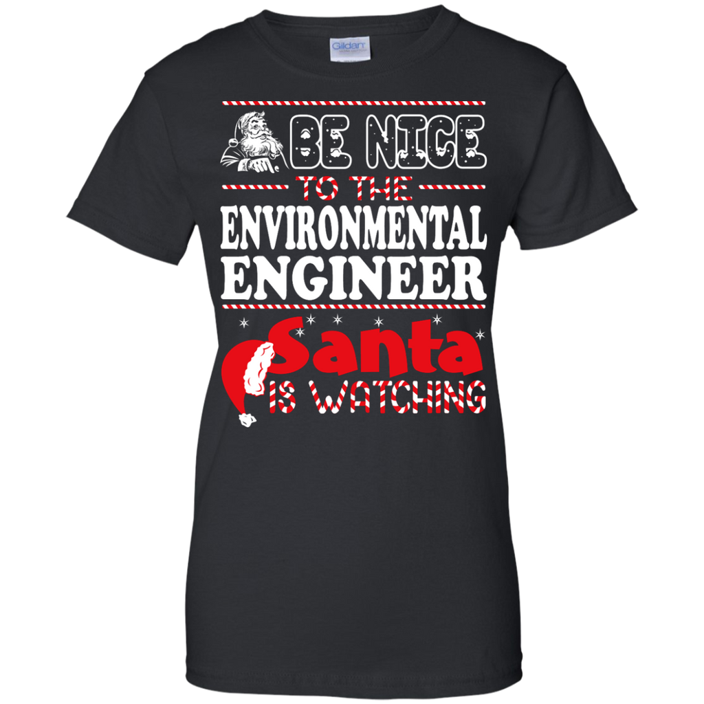 be nice to the environmental engineer santa is watching - christmas T-Shirt