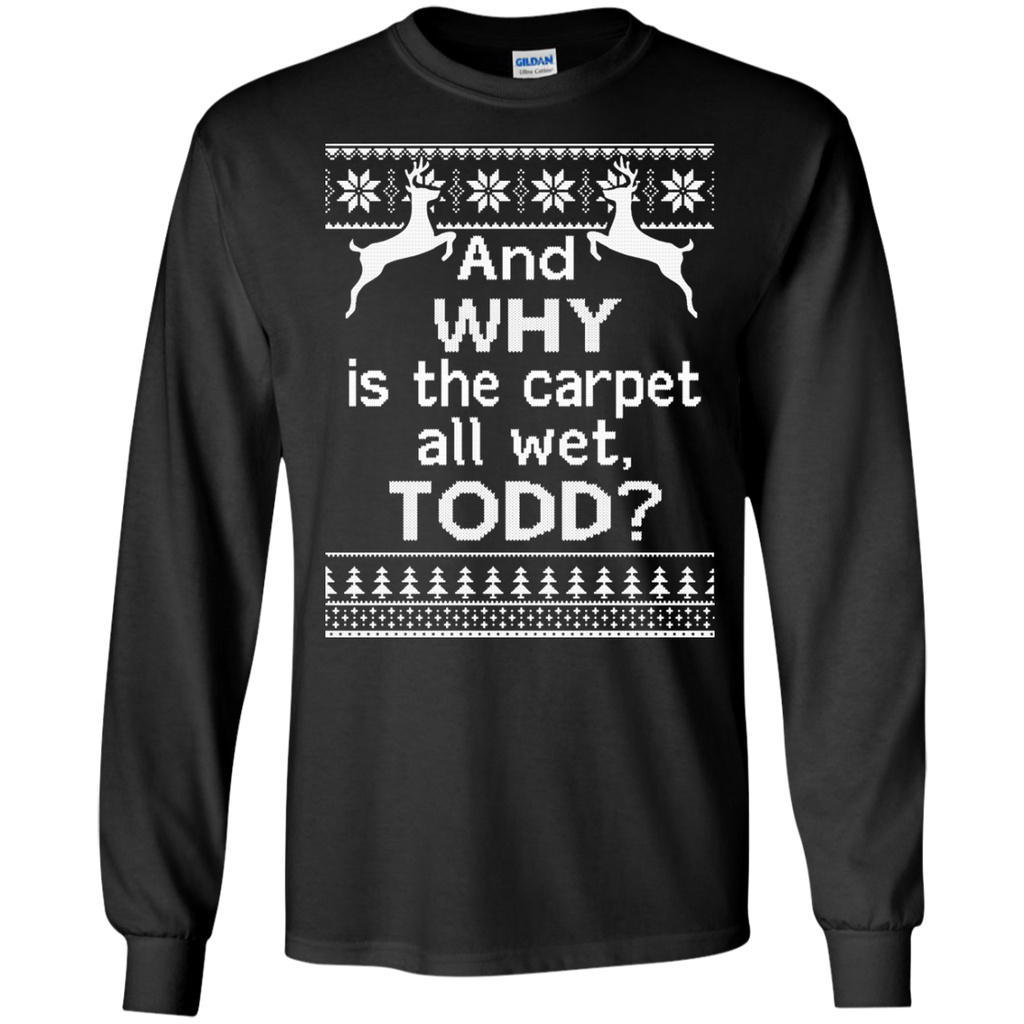 and why is the carpet all wet todd sweater, T-Shirt