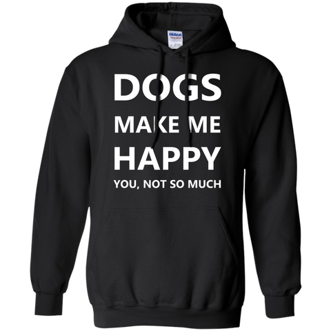 dogs make me happy. you, not so much. T-Shirt