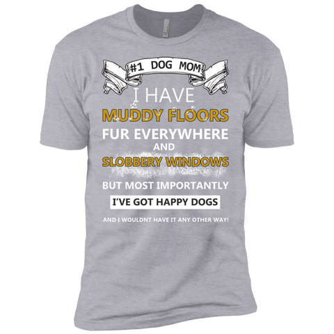 dog mom!! i have muddy floors fur everywhere and slobbery window T-Shirt