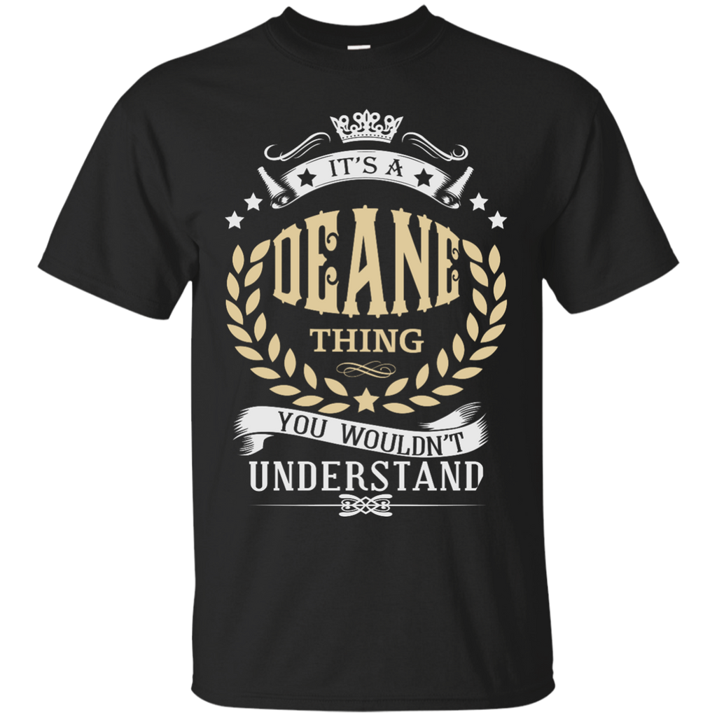 it's a deane thing you wouldn't understand T-Shirt