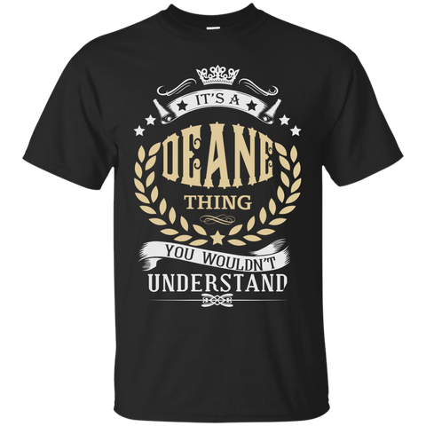 it's a deane thing you wouldn't understand T-Shirt