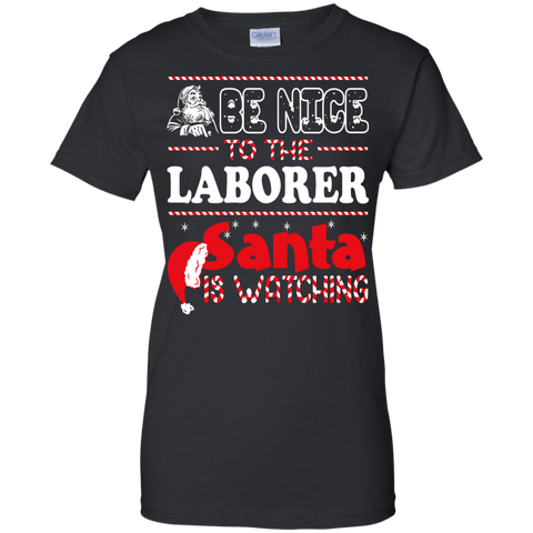be nice to the laborer santa is watching - christmas T-Shirt