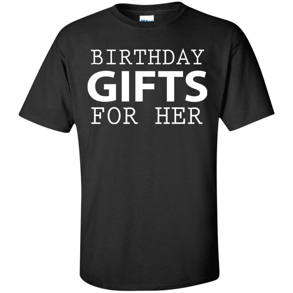 birthday gifts for her T-Shirt