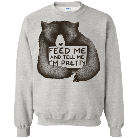 feed me and tell me i'm pretty sweatshirt T-Shirt