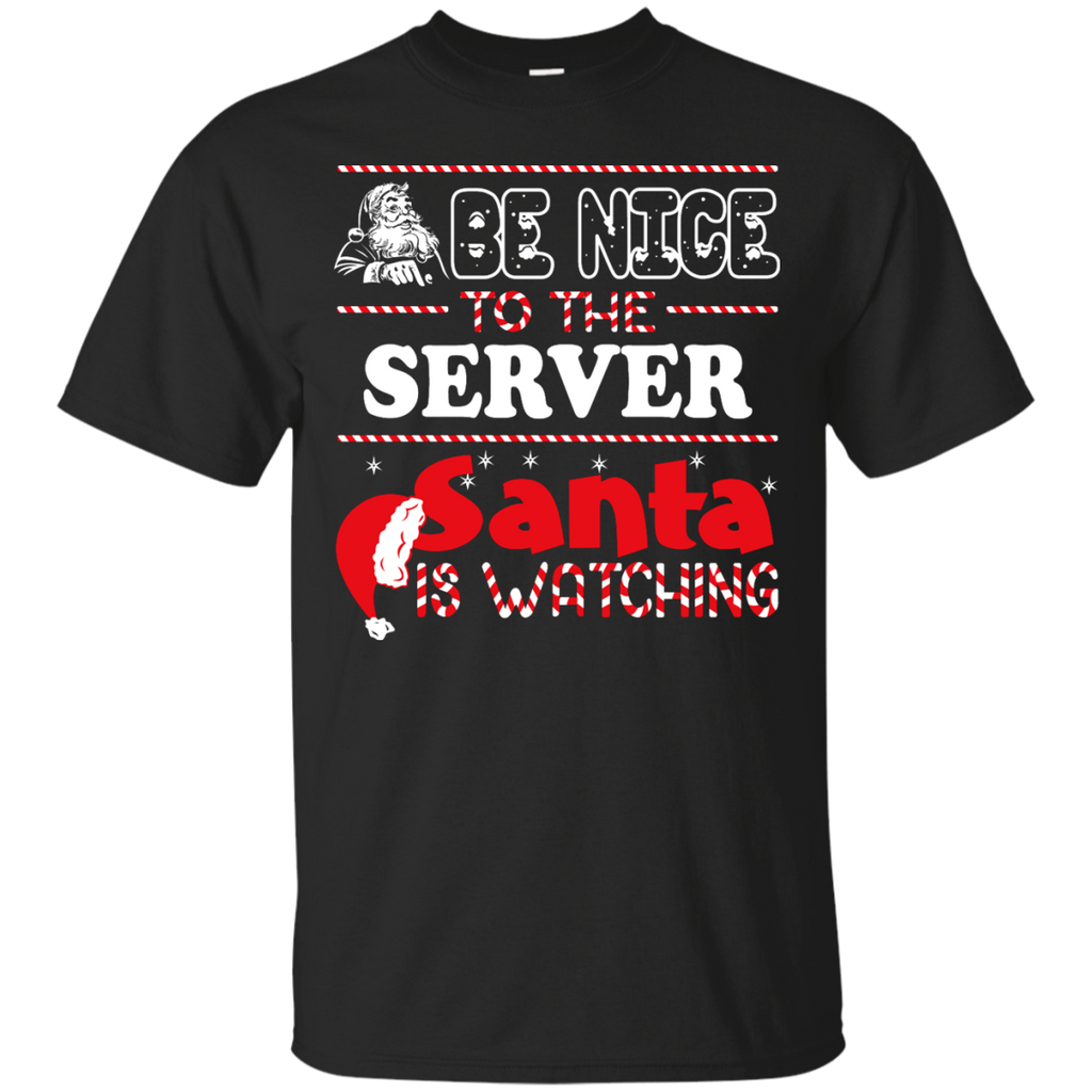 be nice to the server santa is watching - christmas T-Shirt