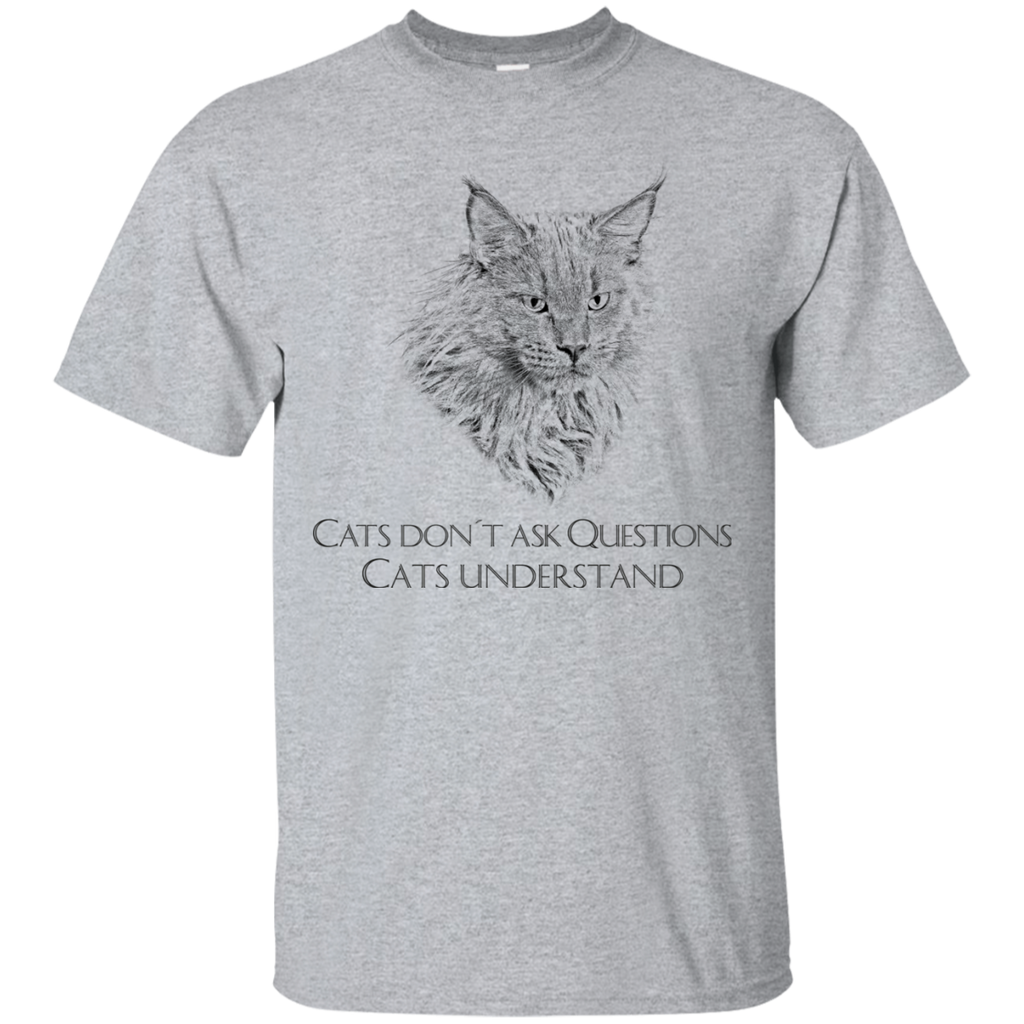 cats don´t ask questions sweatshirt T-Shirt