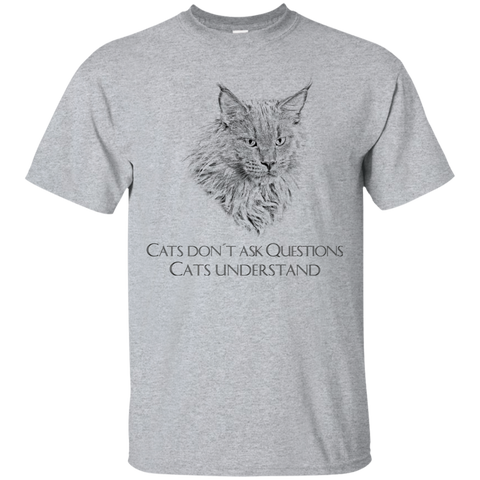 cats don´t ask questions sweatshirt T-Shirt