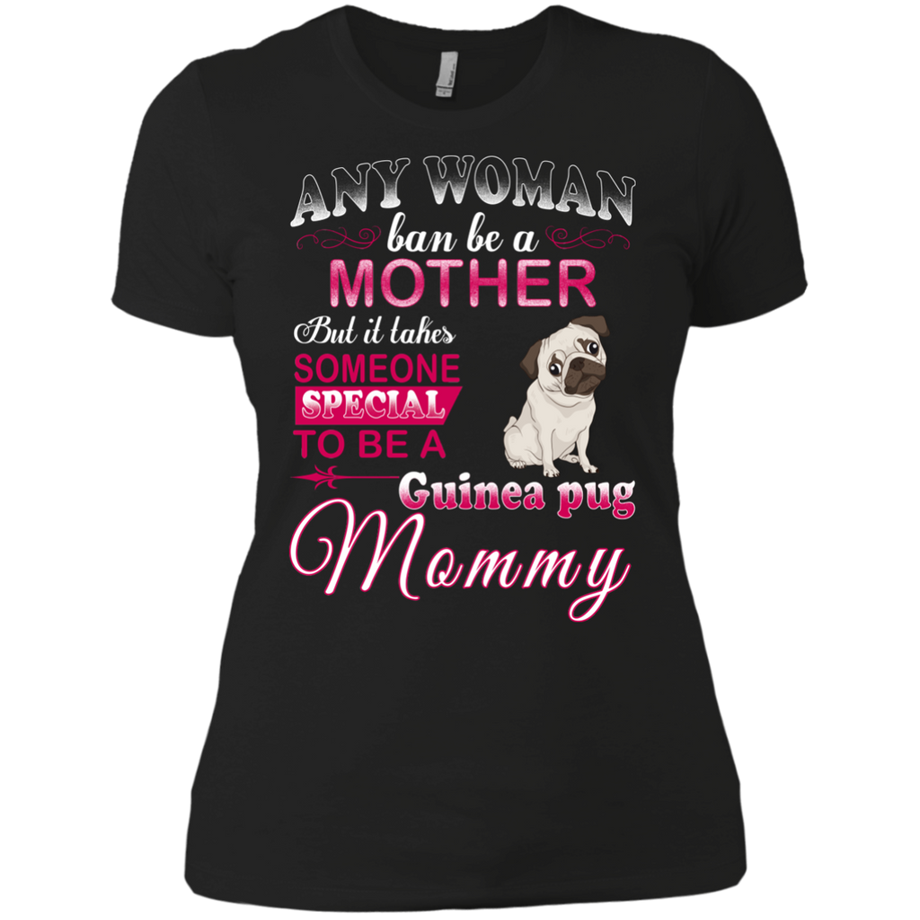 any woman ban be a mother but it takes someone special to be a guinea pug mommy T-Shirt