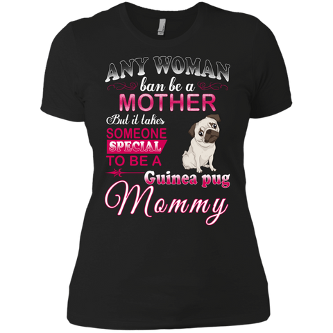 any woman ban be a mother but it takes someone special to be a guinea pug mommy T-Shirt