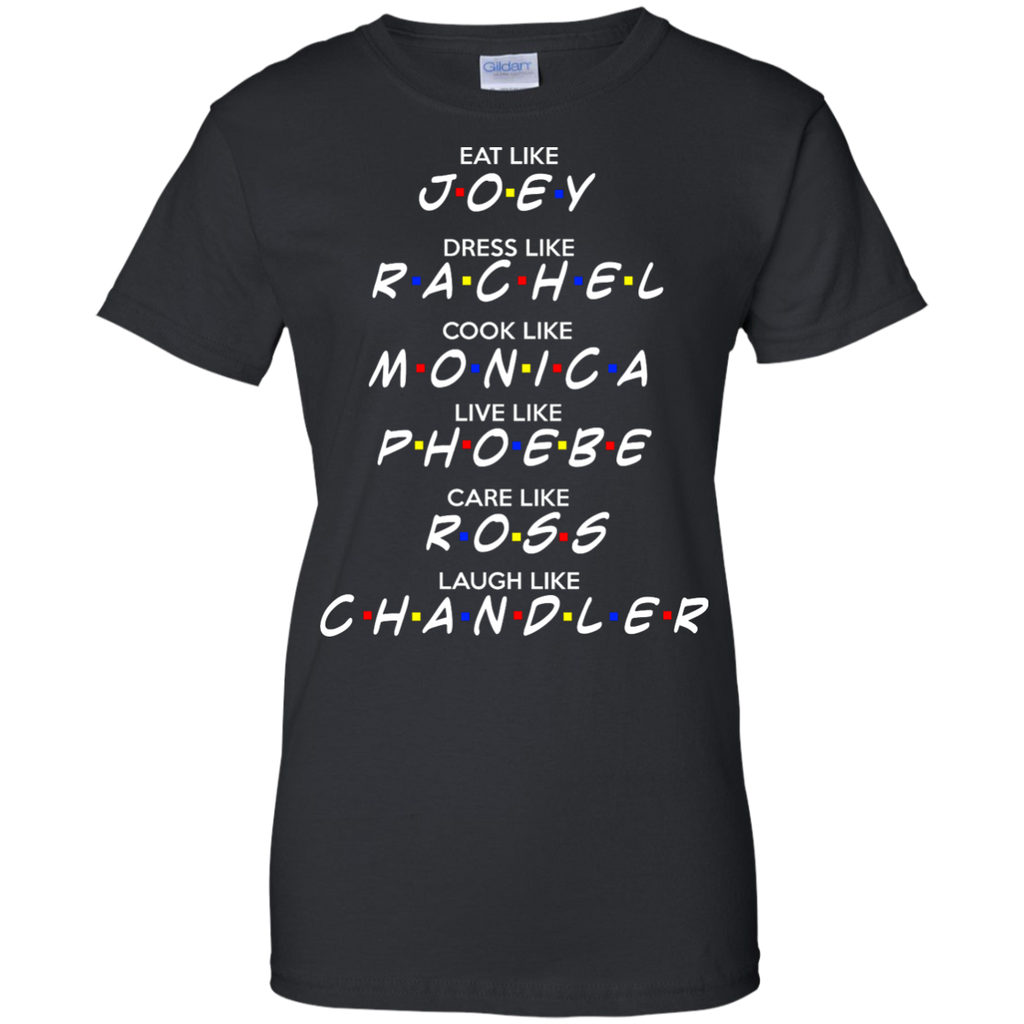 eat like joey, dress like rachel, cook like monica T-Shirt