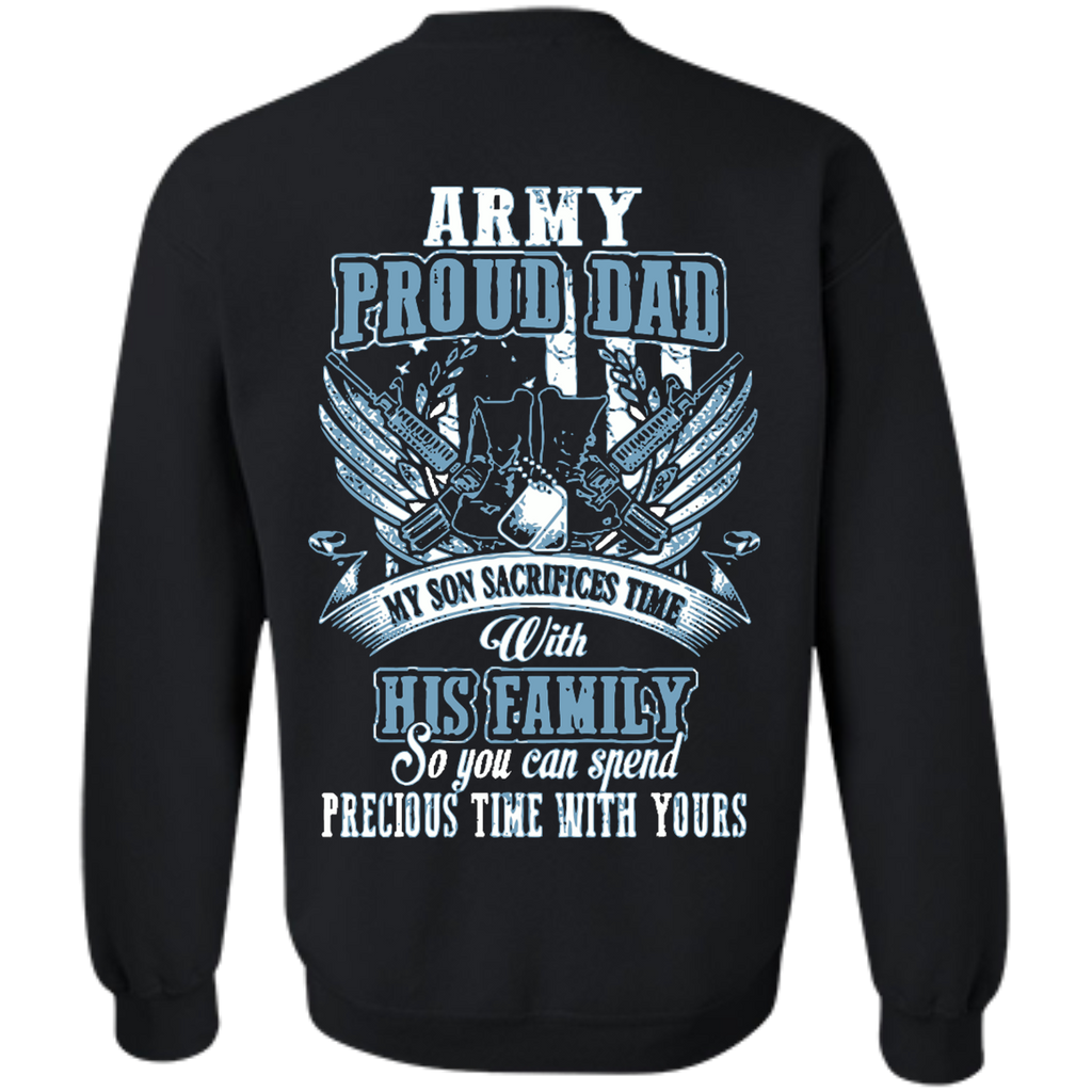 am dad - son - army proud dad my son sacrifices time with his family s T-Shirt