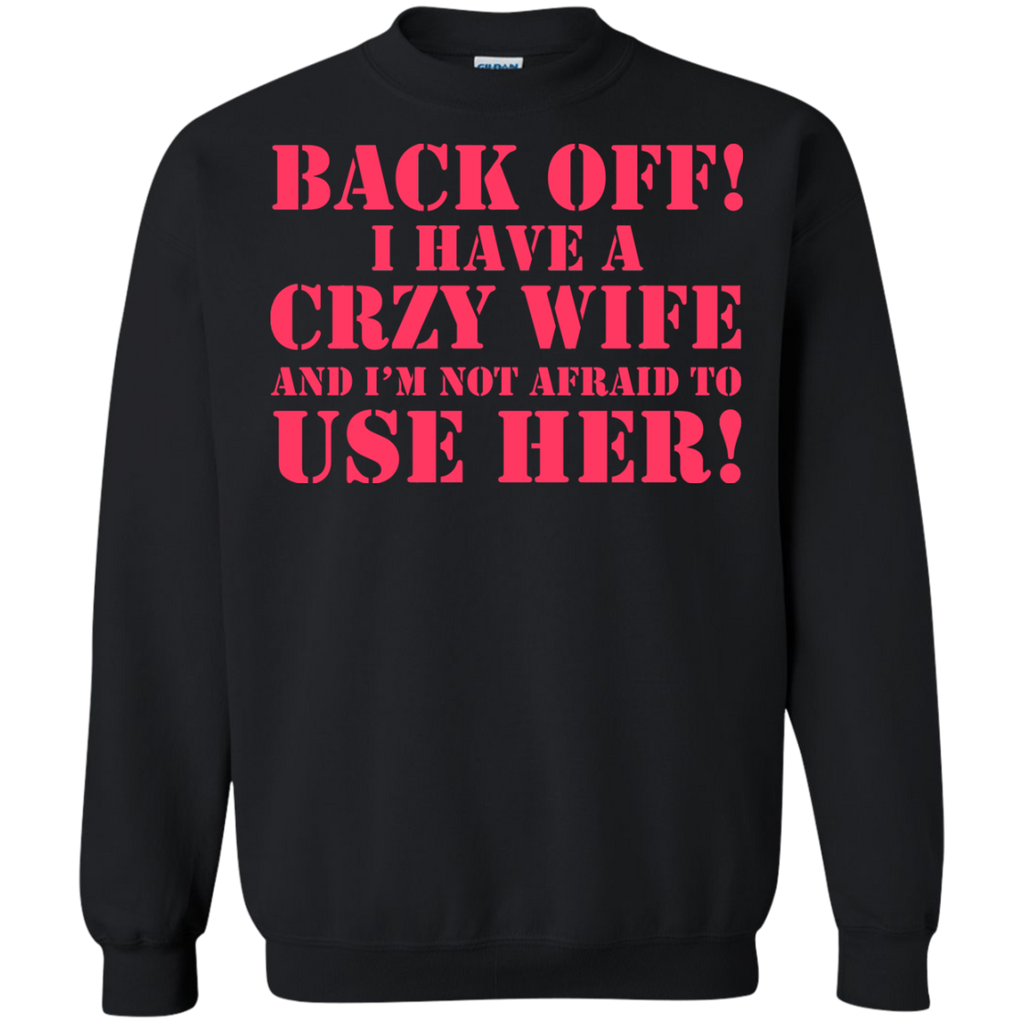 back off i have a crazy wife T-Shirt