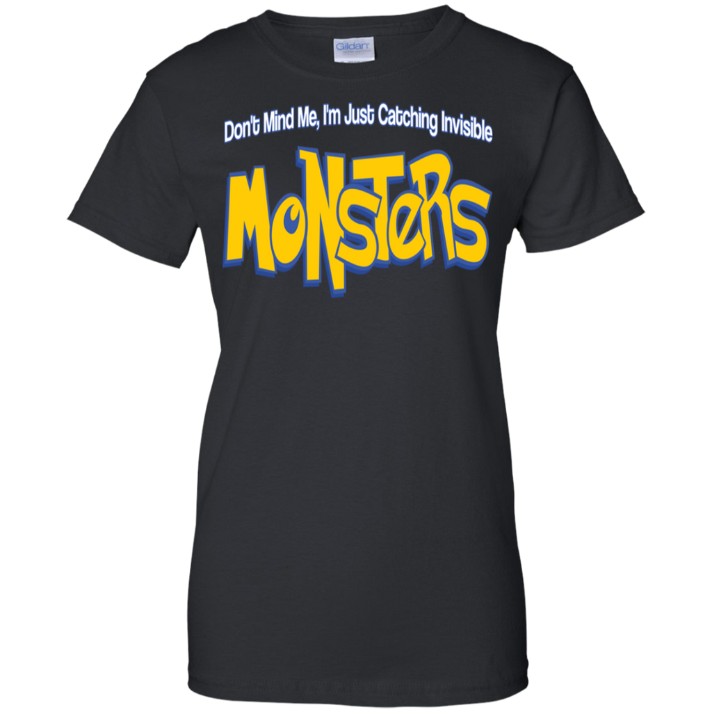 don't mind me, i'm just catching invisible monsters T-Shirt