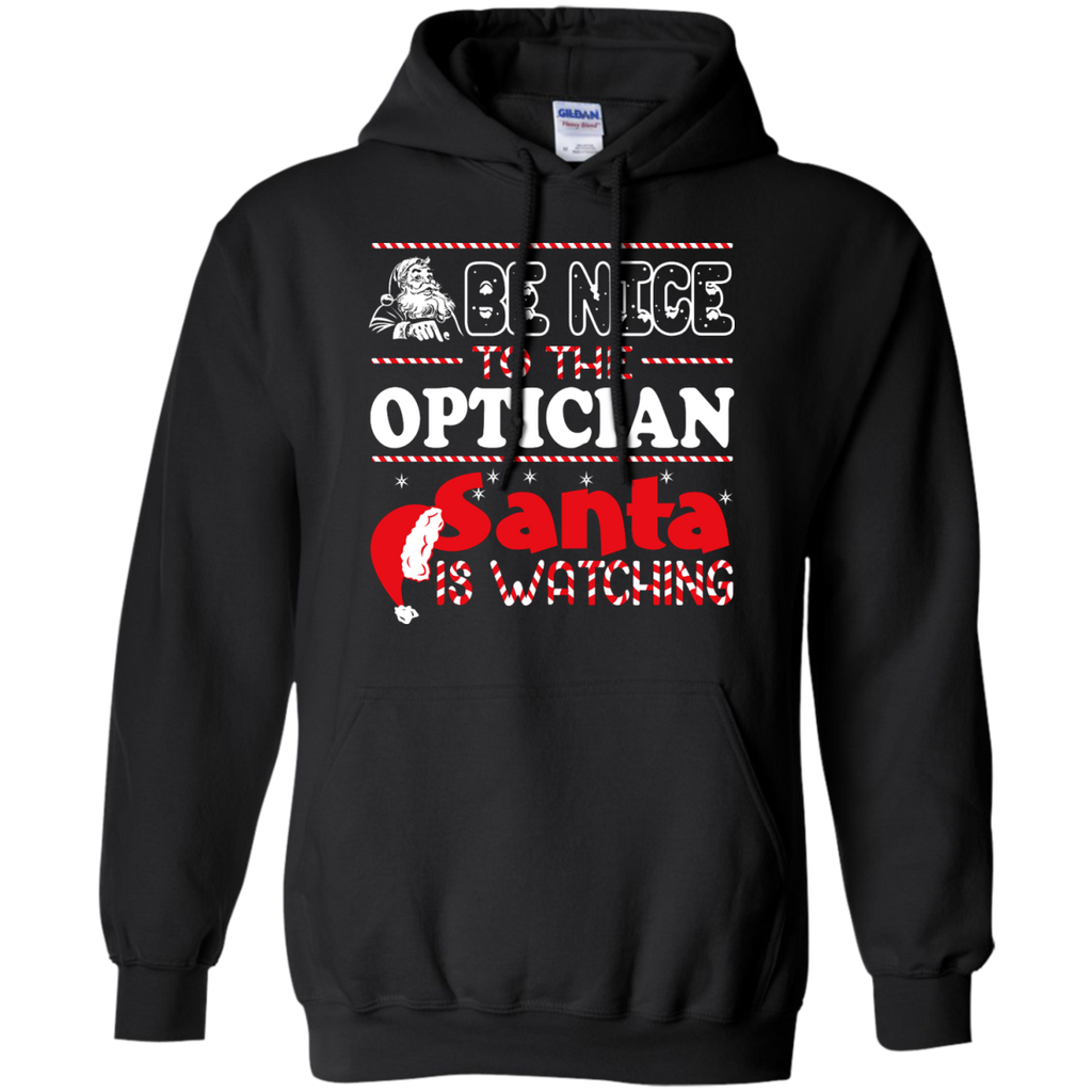 be nice to the optician santa is watching - christmas T-Shirt