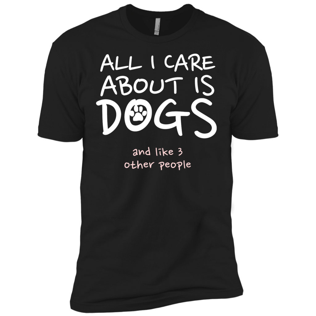 all i care about is my dog and like three people T-Shirt