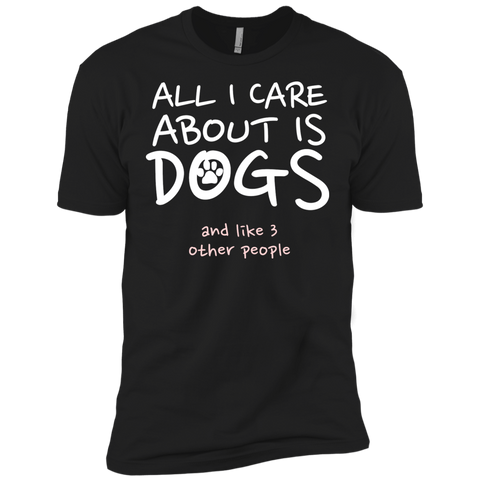 all i care about is my dog and like three people T-Shirt