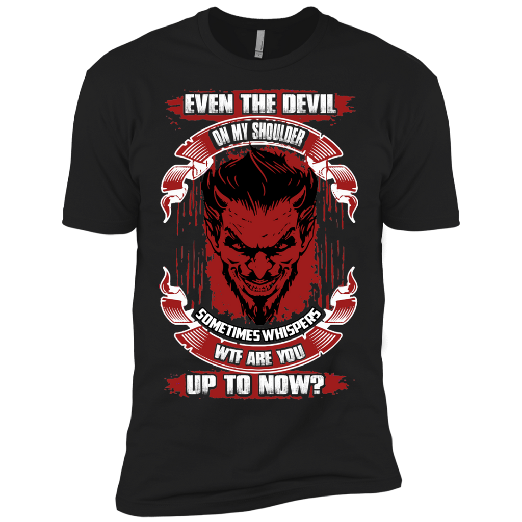 even the devil on my shoulder sometimes whispers wtf are you up to now T-Shirt