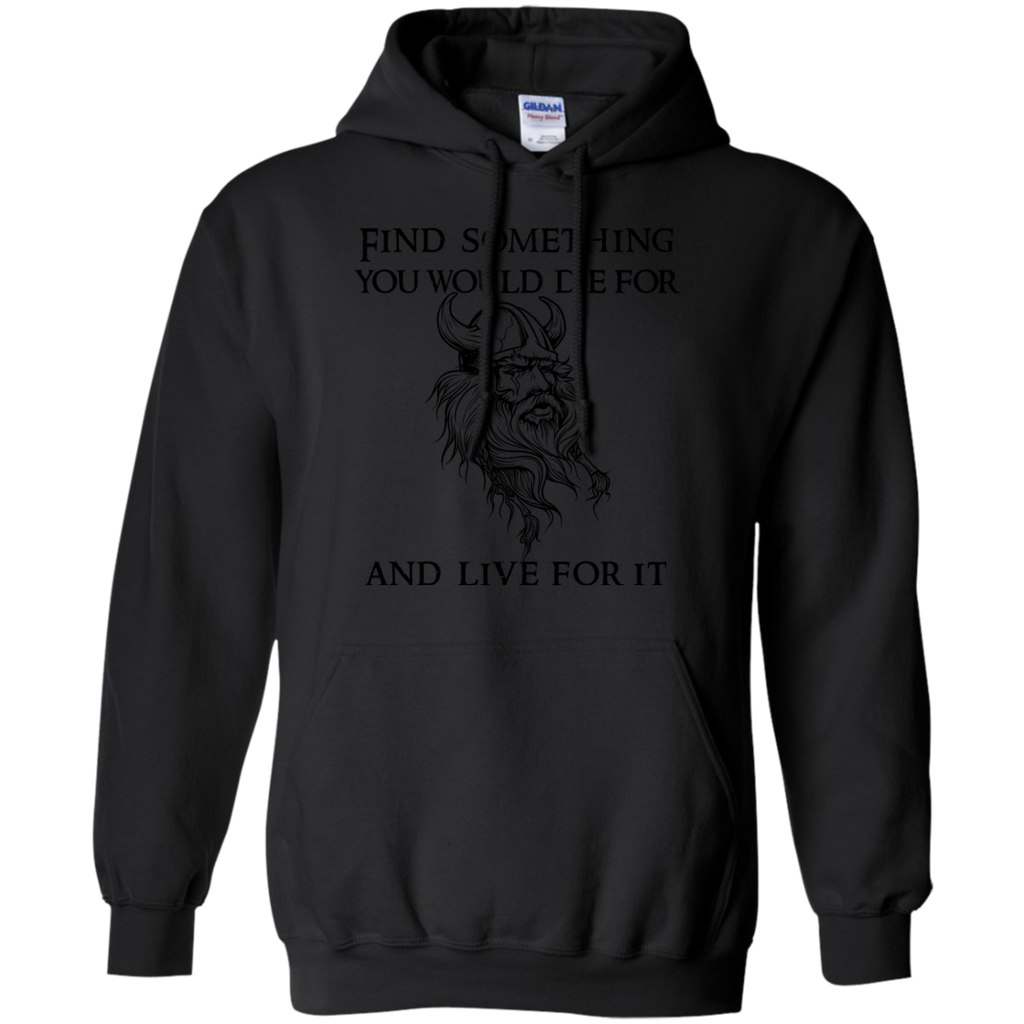 find something you would die for...t-shirt & hoodie T-Shirt