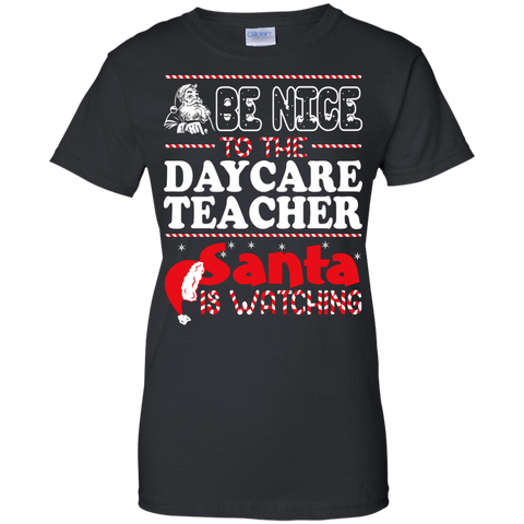 be nice to the daycare teacher santa is watching - christmas T-Shirt