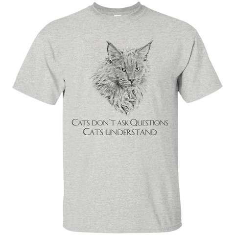 cats don´t ask questions T-Shirt