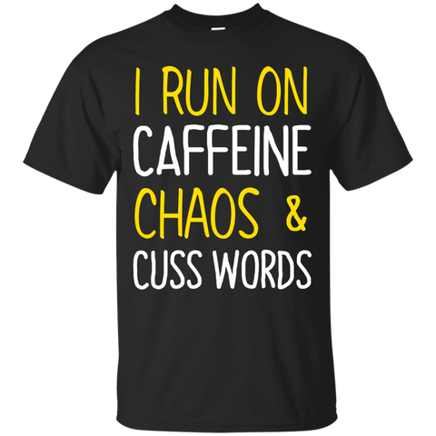 i run on caffeine chaos and cuss words T-Shirt