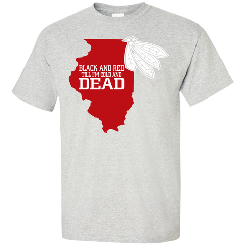 black and red till i'm cold and dead T-Shirt