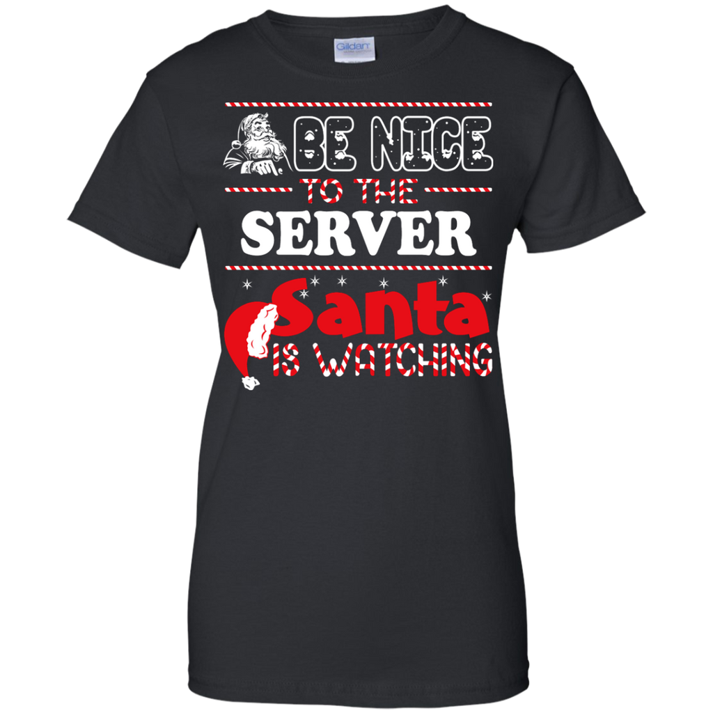 be nice to the server santa is watching - christmas T-Shirt