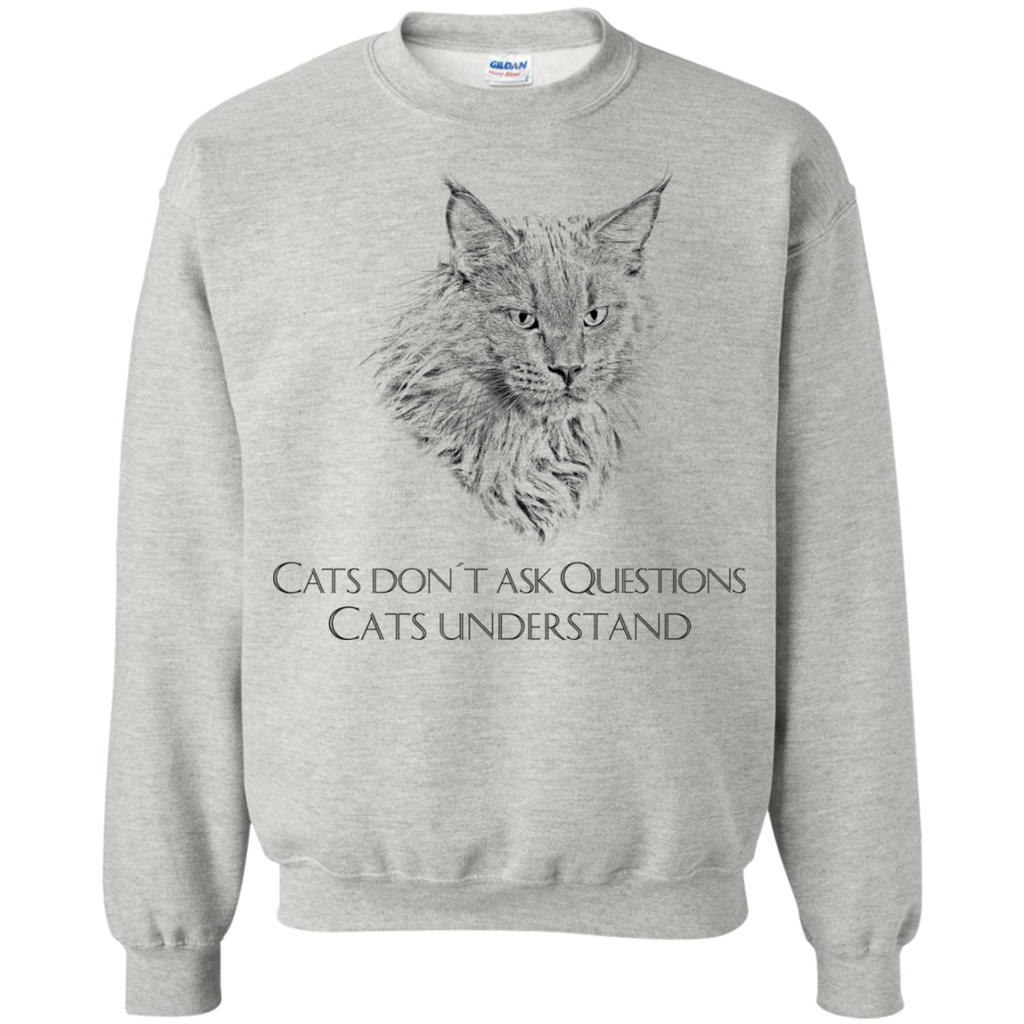 cats don´t ask questions sweatshirt T-Shirt