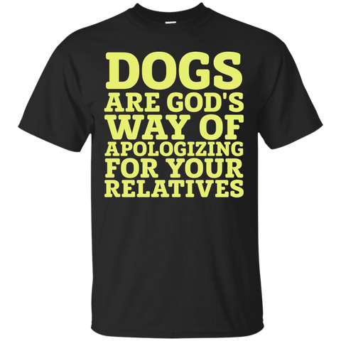 dogs are gods way of apologizing T-Shirt