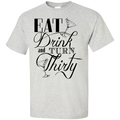 eat drink and turn thirty T-Shirt
