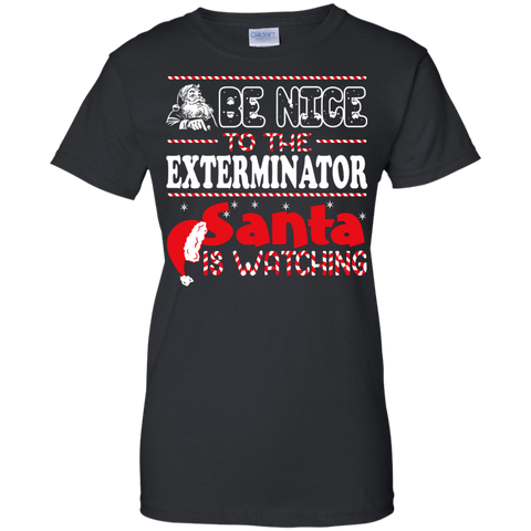 be nice to the exterminator santa is watching - christmas T-Shirt