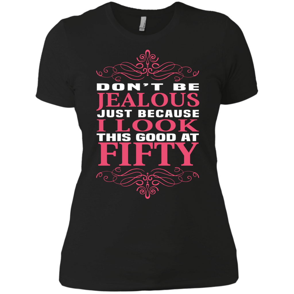 don't be jealous just because i look this good at 50 T-Shirt
