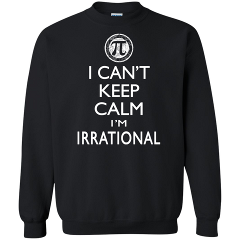can't keep calm i'm irrational T-Shirt