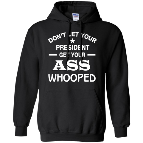 don't let your president get your ass whooped T-Shirt