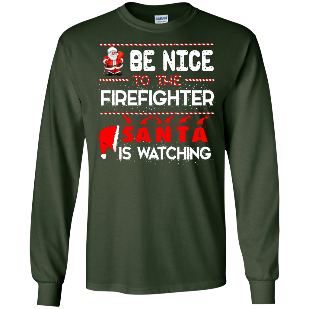 be nice to the firefighter santa is watching T-Shirt