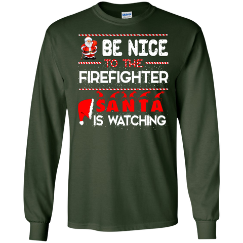 be nice to the firefighter santa is watching T-Shirt