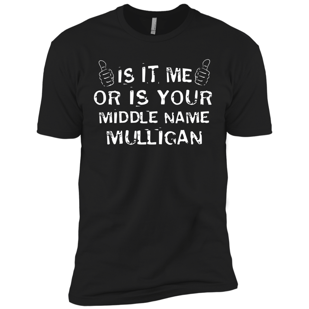 is it me or is your middle name mulligan T-Shirt