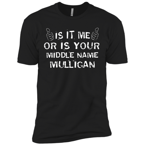 is it me or is your middle name mulligan T-Shirt