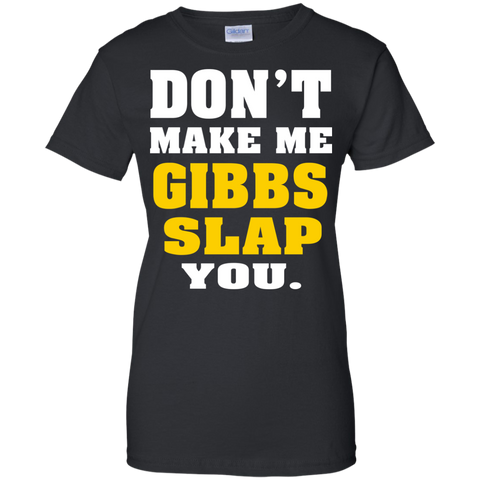 dont make me gibbs slap you T-Shirt