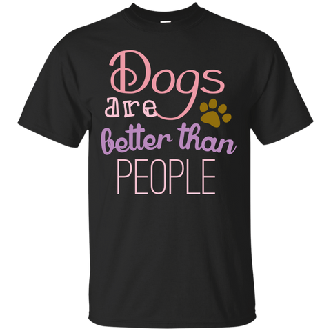 dogs are better than people T-Shirt