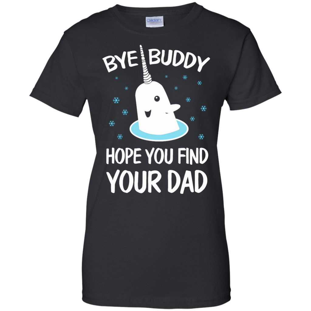 bye buddy hope you find your dad T-Shirt