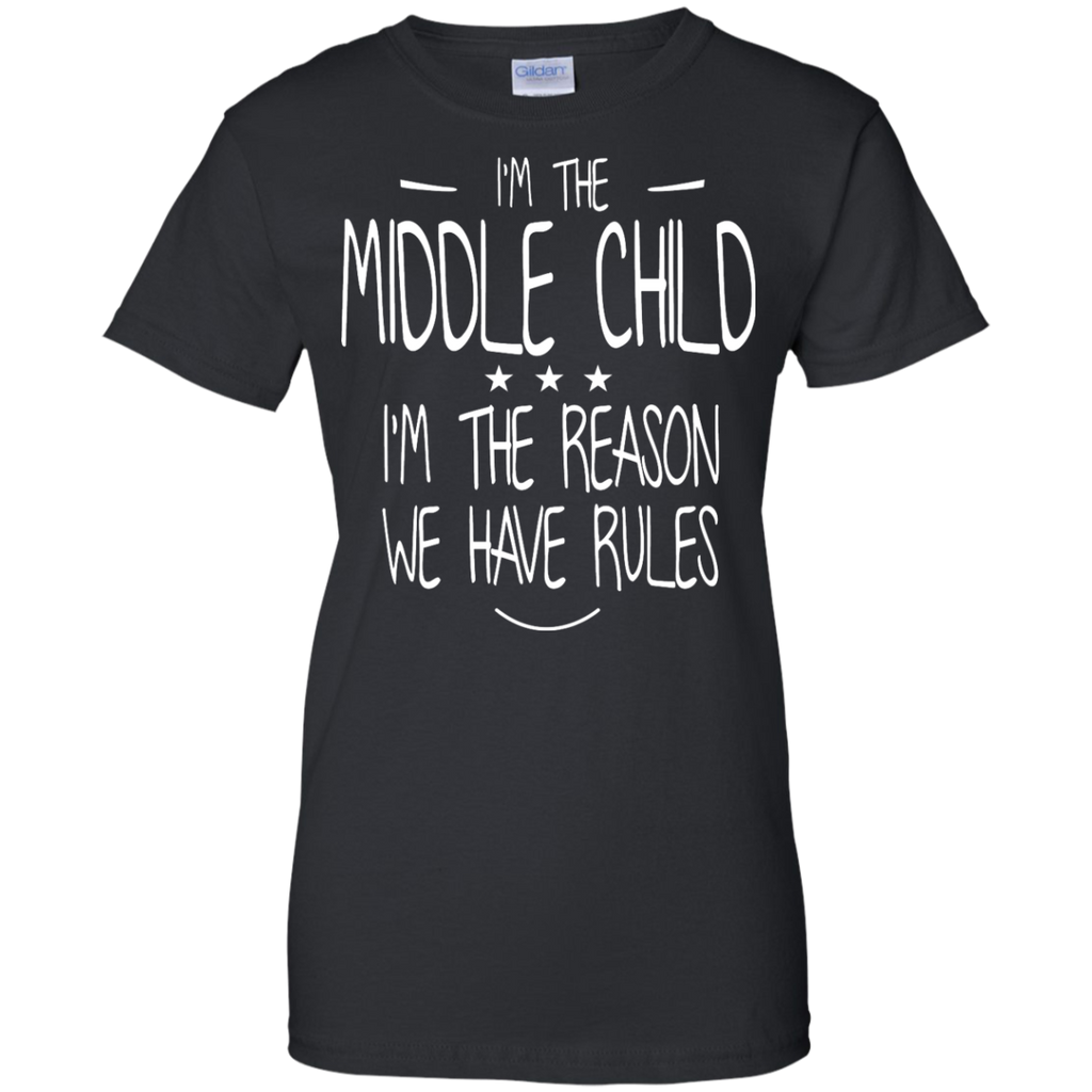 i'm the middle child i'm the reason we have rulers T-Shirt