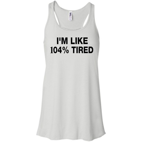 i'm like 104% tired T-Shirt
