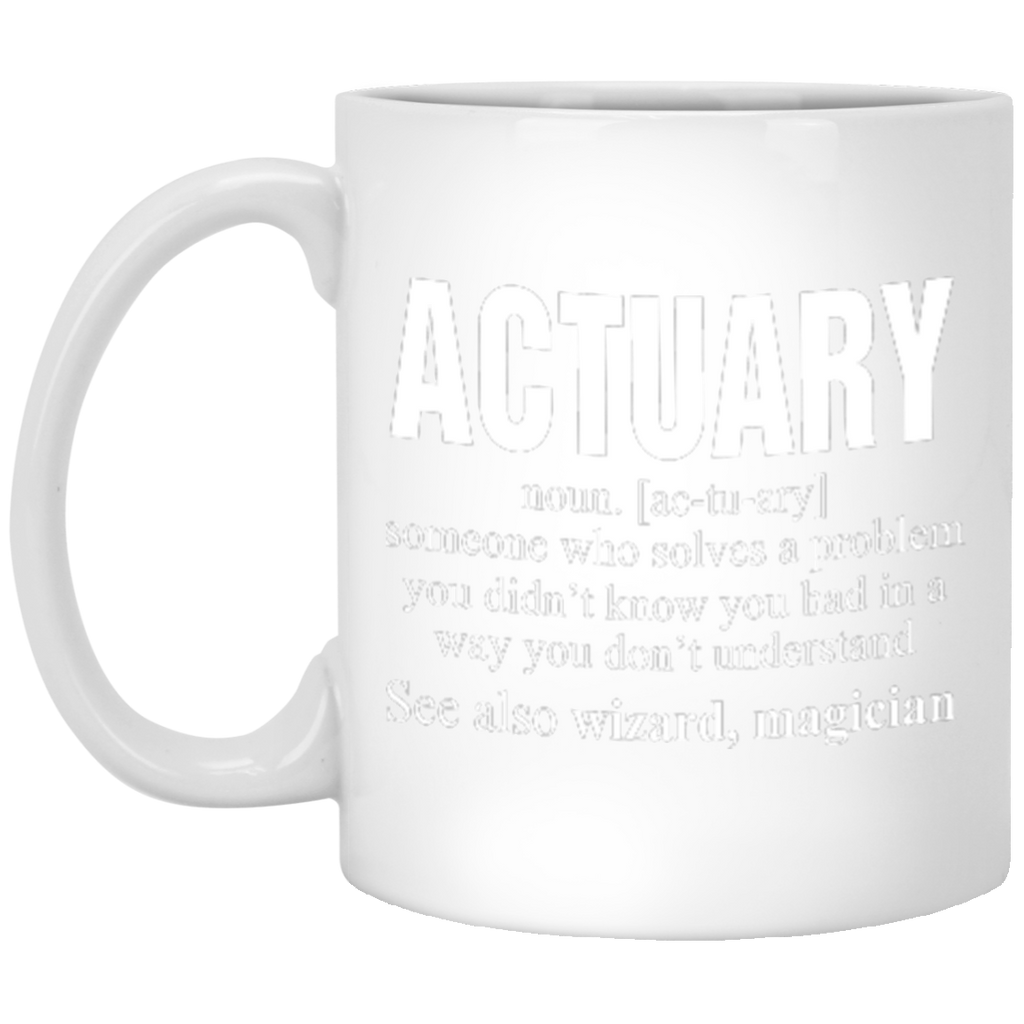 Actuary Someone Who Solves A Problem (new) XP8434 11 oz. White Mug