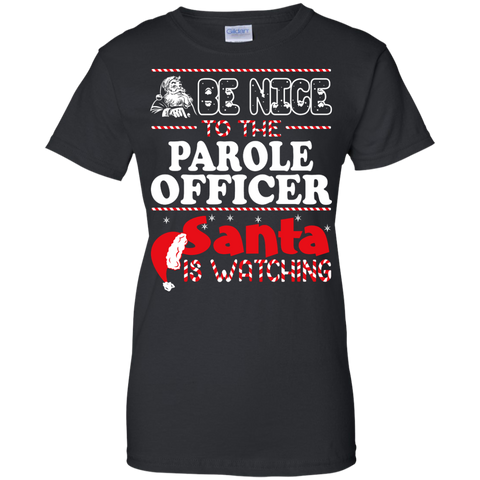be nice to the parole officer santa is watching - christmas T-Shirt