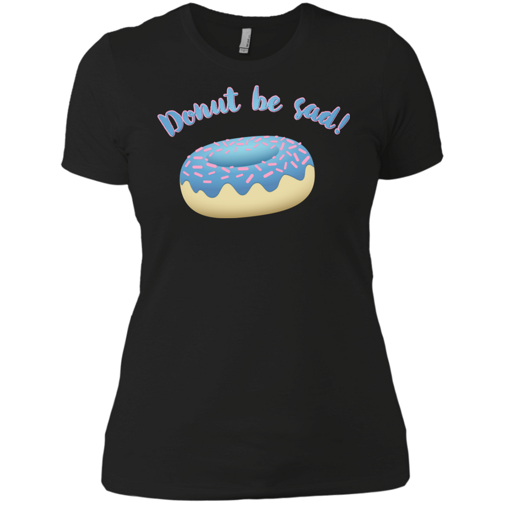 donut be sad!! T-Shirt