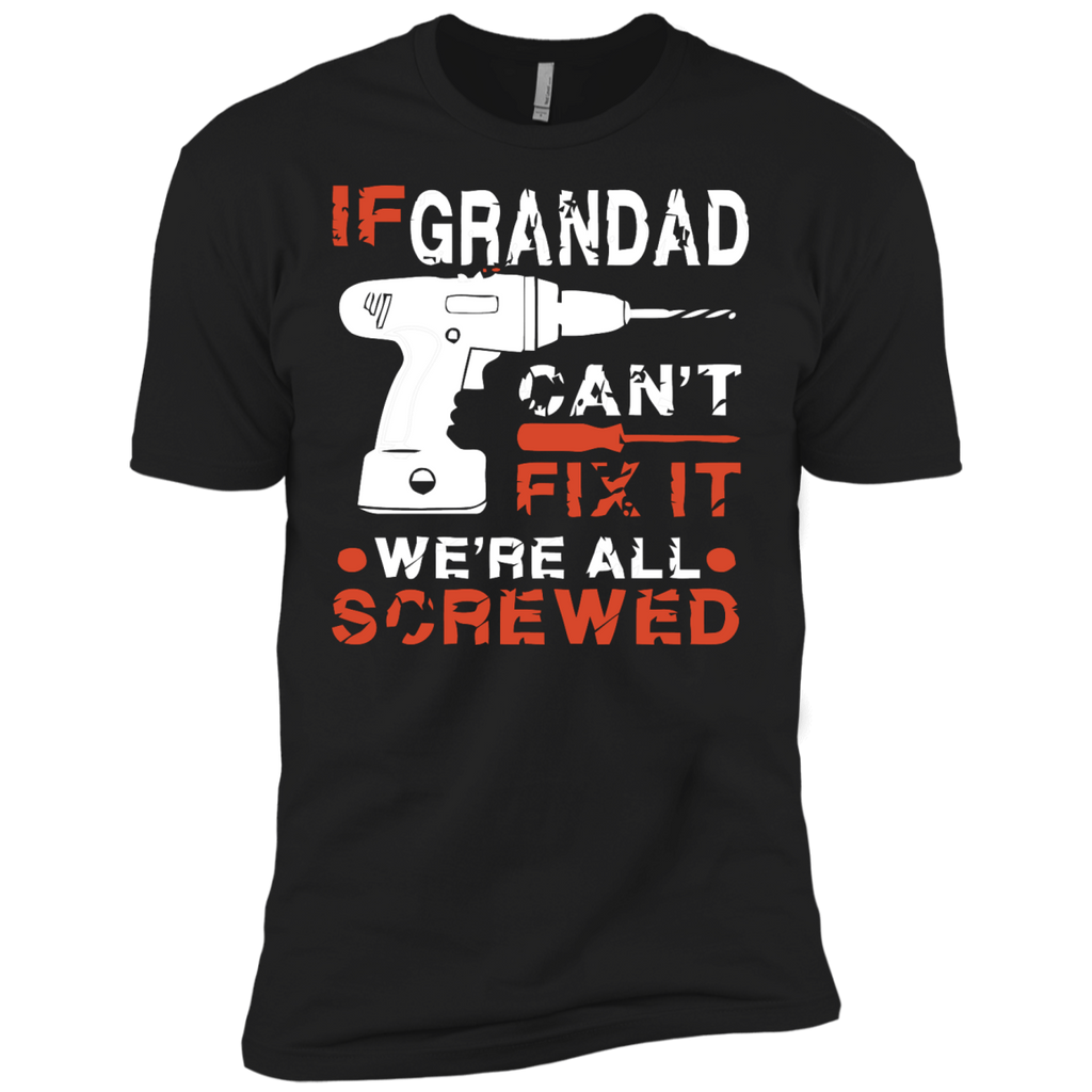 if grandad can't fix it we're all screwed T-Shirt